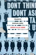 Copertina libro <b>Addio alle urne<br></b>(titolo originale o altro titolo: <i>Nous n'irons plus aux urnes : plaidoyer pour l'abstention</i>)