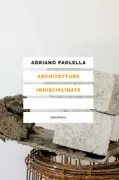 Copertina libro <b>Architetture indisciplinate</b>