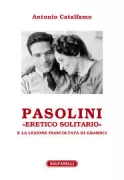 Copertina libro <b>Pasolini eretico solitario e la lezione inascoltata di Gramsci</b>