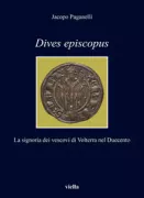 Copertina libro <b>Dives episcopus : la signoria dei vescovi di Volterra nel Duecento</b>