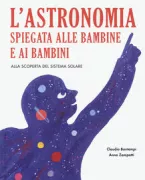 Copertina libro <b>L'astronomia spiegata alle bambine e ai bambini</b>