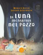 Copertina libro <b>La luna incastrata nel pozzo</b>
