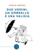 Copertina libro <b>Due uomini, un ombrello e una valigia</b>