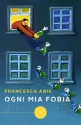 Copertina libro <b>Ogni mia fobia</b>