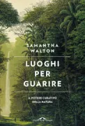 Copertina libro <b>Luoghi per guarire<br></b>(titolo originale o altro titolo: <i>Everybody needs beauty</i>)