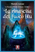 Copertina libro <b>1: La rinascita del fuoco blu<br></b>(titolo originale o altro titolo: <i>La rinascita del fuoco blu</i>)