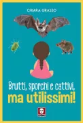 Copertina libro <b>Brutti, sporchi e cattivi, ma utilissimi!</b>