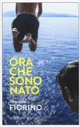 Copertina libro <b>Ora che sono nato</b>