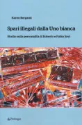 Copertina libro <b>Spari illegali dalla Uno bianca</b>