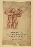 Copertina libro <b>Pordenone ma anche Correggio e Michelangelo</b>