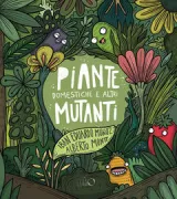 Copertina libro <b>Piante domesticate e altri mutanti<br></b>(titolo originale o altro titolo: <i>Plantas domesticadas y otros mutantes</i>)