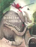 Copertina libro <b>Il disastrosissimo disastro di Harold Snipperpott<br></b>(titolo originale o altro titolo: <i>Harold Snipperpot's best disaster ever</i>)