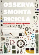 Copertina libro <b>Osserva smonta ricicla, ovvero L'arte dello smonting</b>