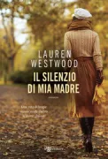 Copertina libro <b>Il silenzio di mia madre<br></b>(titolo originale o altro titolo: <i>My mother's silence</i>)