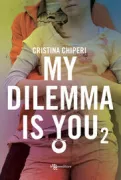 Copertina libro <b>My dilemma is you 2</b>