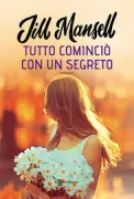 Copertina libro <b>Tutto cominciò con un segreto<br></b>(titolo originale o altro titolo: <i>It started with a secret</i>)