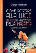 Copertina libro Come Portare alla Luce la Realt� Nascosta della Malattia