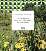 Copertina libro <b>Parco Nord Milano, l'anima verde della metropoli</b>