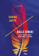 Copertina libro <b>Dalle ceneri<br></b>(titolo originale o altro titolo: <i>From the ashes : grief and revolution in a world on fire</i>)
