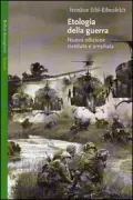 Copertina libro <b>Etologia della guerra<br></b>(titolo originale o altro titolo: <i>The biology of peace and war</i>)