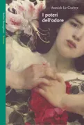 Copertina libro <b>I poteri dell'odore<br></b>(titolo originale o altro titolo: <i>Les pouvoirs de l'odeur</i>)