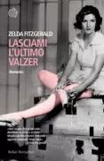 Copertina libro <b>Lasciami l'ultimo valzer<br></b>(titolo originale o altro titolo: <i>Save me the waltz</i>)