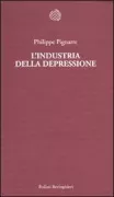 Copertina libro <b>L'industria della depressione<br></b>(titolo originale o altro titolo: <i>Comment la dépression est devenue une épidémie</i>)