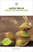 Copertina libro <b>I biscotti di Baudelaire<br></b>(titolo originale o altro titolo: <i>The Alice B. Toklas cook book</i>)
