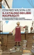 Copertina libro <b>Il catalogo dei libri naufragati Il figlio di Cristoforo Colombo e la ricerca della biblioteca universale</b>