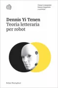 Copertina libro <b>Teoria letteraria per robot<br></b>(titolo originale o altro titolo: <i>Literary theory for robots</i>)