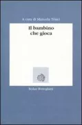 Copertina libro <b>Il bambino che gioca</b>
