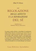 Copertina libro <b>La regolazione degli affetti e la riparazione del sé<br></b>(titolo originale o altro titolo: <i>Affect regulation and the repair of the self</i>)