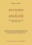 Copertina libro <b>Muoversi in analisi<br></b>(titolo originale o altro titolo: <i>On moving and being moved : non verbal behavior in clinical practice</i>)