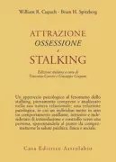 Copertina libro <b>Attrazione ossessione e stalking<br></b>(titolo originale o altro titolo: <i>The dark side of relationship pursuit</i>)