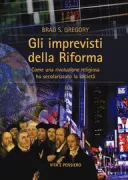 Copertina libro <b>Gli imprevisti della Riforma<br></b>(titolo originale o altro titolo: <i>The unintended reformation</i>)
