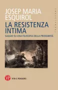 Copertina libro <b>La resistenza intima<br></b>(titolo originale o altro titolo: <i>La resistencia íntima : ensayo de una filosofía de la proximidad</i>)