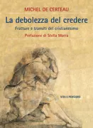 Copertina libro <b>La debolezza del credere<br></b>(titolo originale o altro titolo: <i>La faiblesse de croire</i>)