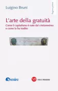 Copertina libro <b>L'arte della gratuità</b>