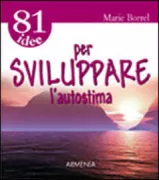Copertina libro <b>81 idee per sviluppare l'autostima<br></b>(titolo originale o altro titolo: <i>81 façons de cultiver l'estime de soi</i>)