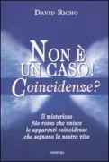 Copertina libro <b>Non è un caso! coincidenze?<br></b>(titolo originale o altro titolo: <i>Unexpected miracles</i>)