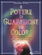 Copertina libro <b>Il potere di guarigione dei colori<br></b>(titolo originale o altro titolo: <i>Colour healing manual</i>)
