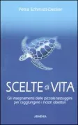 Copertina libro <b>Scelte di vita<br></b>(titolo originale o altro titolo: <i>Der Schildkroten-instinkt</i>)