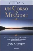 Copertina libro <b>Guida a Un corso in miracoli<br></b>(titolo originale o altro titolo: <i>Living a course in miracles</i>)