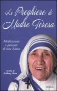 Copertina libro <b>Le preghiere di Madre Teresa<br></b>(titolo originale o altro titolo: <i>Everything starts from prayer</i>)
