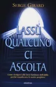 Copertina libro <b>Lassù qualcuno ci ascolta<br></b>(titolo originale o altro titolo: <i>L'Au-delà à l'écoute de nos prières</i>)