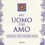Copertina libro <b>All'uomo che amo<br></b>(titolo originale o altro titolo: <i>To the man I love</i>)