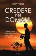 Copertina libro <b>Credere nel domani<br></b>(titolo originale o altro titolo: <i>Positive living</i>)