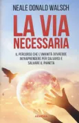 Copertina libro <b>La via necessaria<br></b>(titolo originale o altro titolo: <i>The essential path</i>)