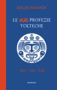 Copertina libro <b>Le vere profezie tolteche<br></b>(titolo originale o altro titolo: <i>The real toltec prophecies</i>)