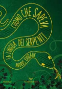 Copertina libro <b>L'uomo che sapeva la lingua dei serpenti<br></b>(titolo originale o altro titolo: <i>Mees, kes teadis ussisõnu</i>)